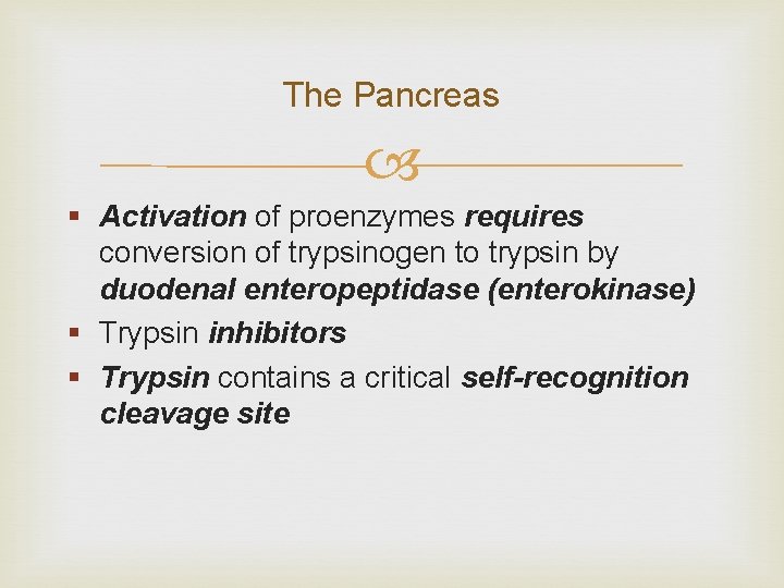 The Pancreas § Activation of proenzymes requires conversion of trypsinogen to trypsin by duodenal