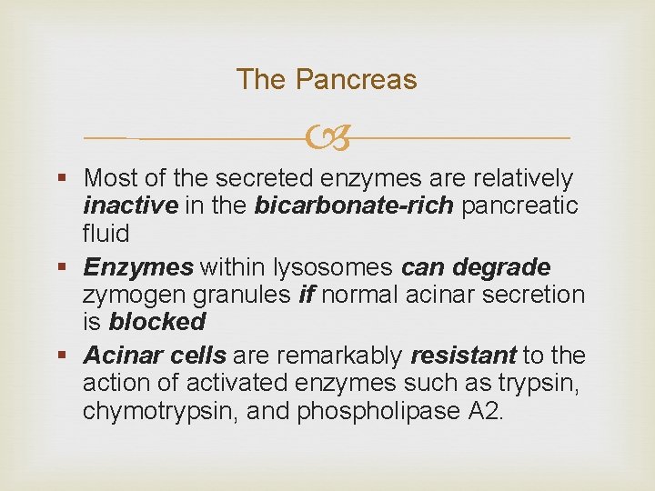 The Pancreas § Most of the secreted enzymes are relatively inactive in the bicarbonate-rich