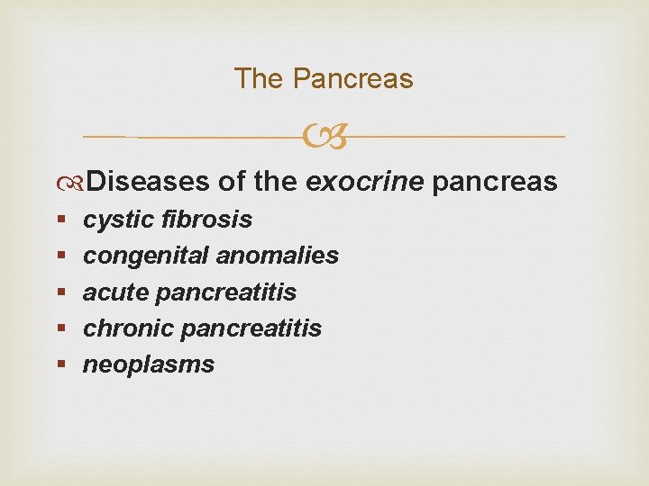 The Pancreas Diseases of the exocrine pancreas § § § cystic fibrosis congenital anomalies