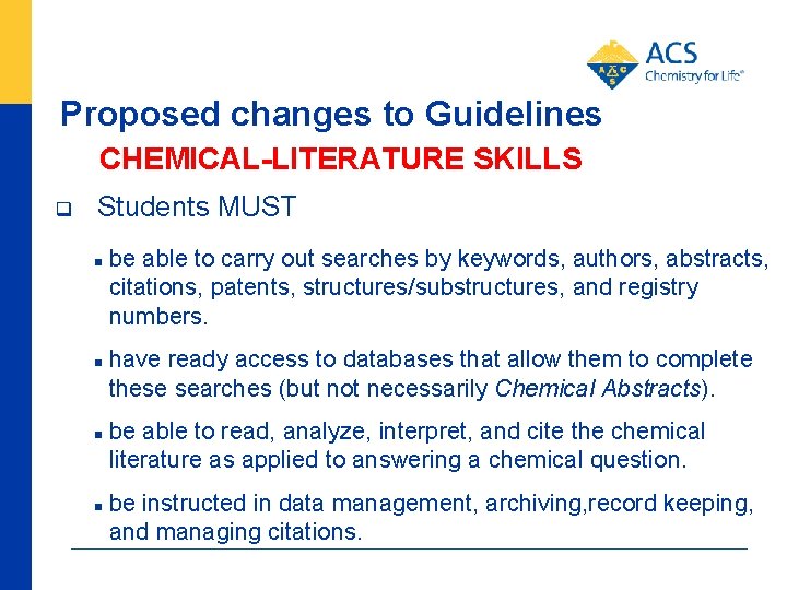 Proposed changes to Guidelines CHEMICAL-LITERATURE SKILLS Students MUST be able to carry out searches