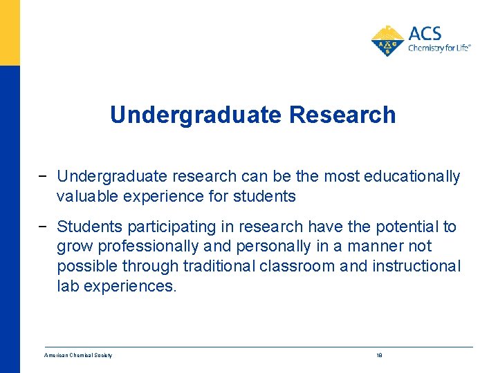 Undergraduate Research − Undergraduate research can be the most educationally valuable experience for students