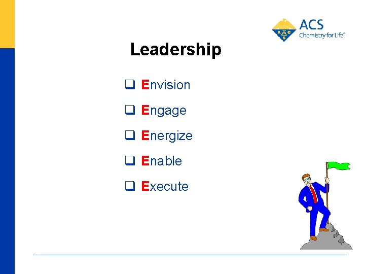 Leadership Envision Engage Energize Enable Execute 8 
