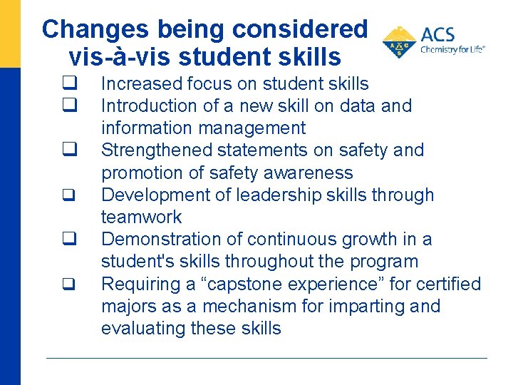 Changes being considered vis-à-vis student skills Increased focus on student skills Introduction of a
