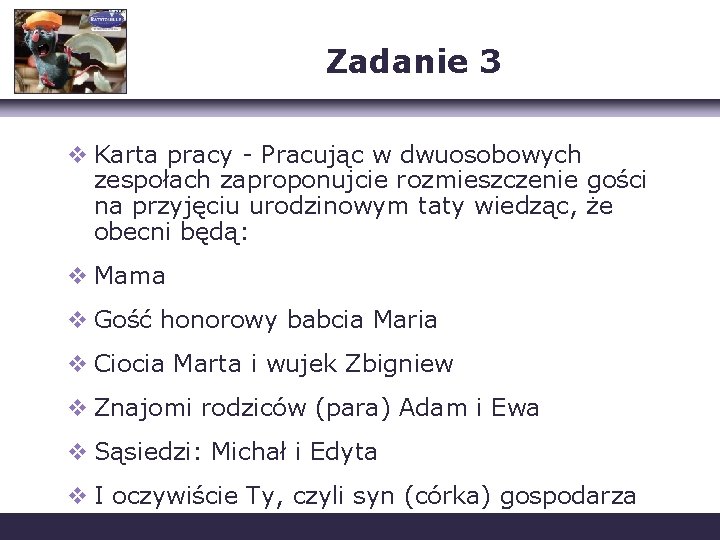 Zadanie 3 v Karta pracy - Pracując w dwuosobowych zespołach zaproponujcie rozmieszczenie gości na