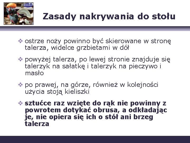 Zasady nakrywania do stołu v ostrze noży powinno być skierowane w stronę talerza, widelce