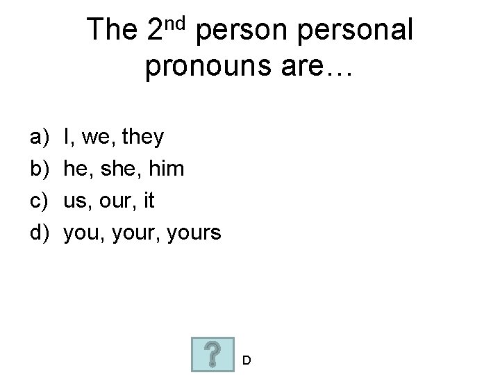 The a) b) c) d) nd 2 personal pronouns are… I, we, they he,