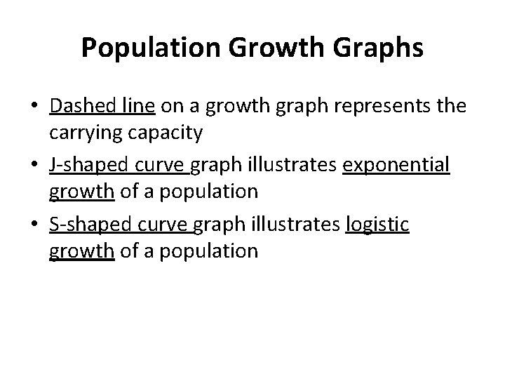 Population Growth Graphs • Dashed line on a growth graph represents the carrying capacity