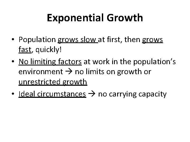 Exponential Growth • Population grows slow at first, then grows fast, quickly! • No