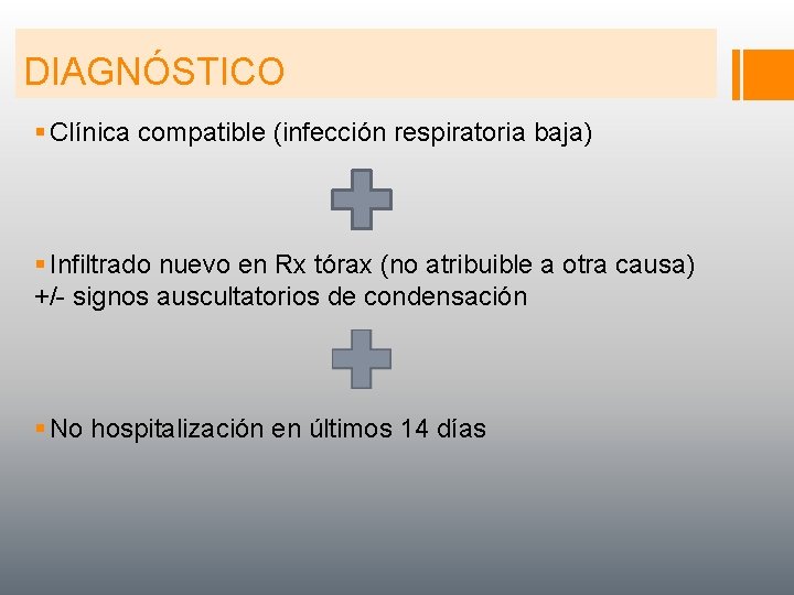 DIAGNÓSTICO § Clínica compatible (infección respiratoria baja) § Infiltrado nuevo en Rx tórax (no