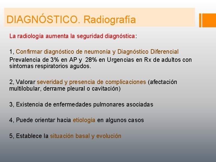 DIAGNÓSTICO. Radiografía La radiología aumenta la seguridad diagnóstica: 1, Confirmar diagnóstico de neumonía y