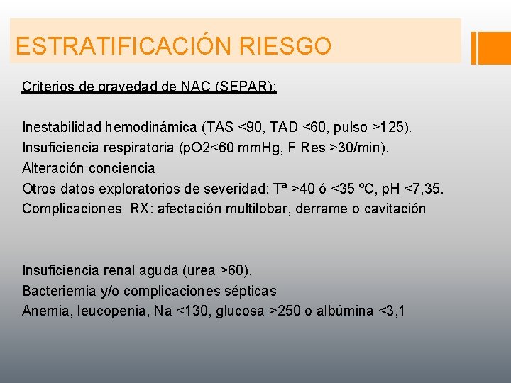 ESTRATIFICACIÓN RIESGO Criterios de gravedad de NAC (SEPAR): Inestabilidad hemodinámica (TAS <90, TAD <60,