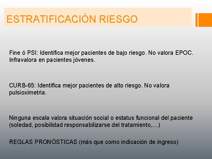 ESTRATIFICACIÓN RIESGO Fine ó PSI: Identifica mejor pacientes de bajo riesgo. No valora EPOC.