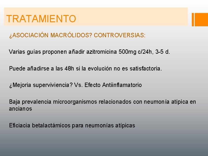 TRATAMIENTO ¿ASOCIACIÓN MACRÓLIDOS? CONTROVERSIAS: Varias guías proponen añadir azitromicina 500 mg c/24 h, 3