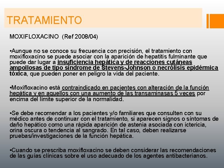 TRATAMIENTO MOXIFLOXACINO (Ref 2008/04) • Aunque no se conoce su frecuencia con precisión, el