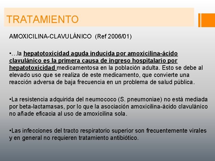 TRATAMIENTO AMOXICILINA-CLAVULÁNICO (Ref 2006/01) • …la hepatotoxicidad aguda inducida por amoxicilina-ácido clavulánico es la