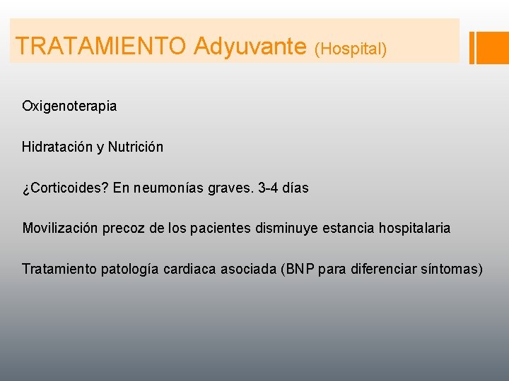 TRATAMIENTO Adyuvante (Hospital) Oxigenoterapia Hidratación y Nutrición ¿Corticoides? En neumonías graves. 3 -4 días