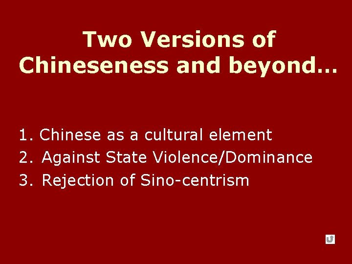 Two Versions of Chineseness and beyond… 1. 2. 3. Chinese as a cultural element Two Versions of Chineseness and beyond… 1. 2. 3. Chinese as a cultural element