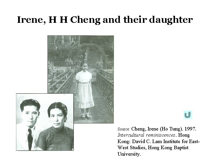 Irene, H H Cheng and their daughter Cheng, Irene (Ho Tung). 1997. Intercultural reminiscences. Irene, H H Cheng and their daughter Cheng, Irene (Ho Tung). 1997. Intercultural reminiscences.