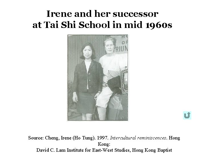Irene and her successor at Tai Shi School in mid 1960 s Source: Cheng, Irene and her successor at Tai Shi School in mid 1960 s Source: Cheng,