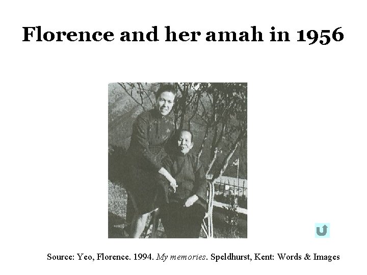 Florence and her amah in 1956 Source: Yeo, Florence. 1994. My memories. Speldhurst, Kent: Florence and her amah in 1956 Source: Yeo, Florence. 1994. My memories. Speldhurst, Kent: