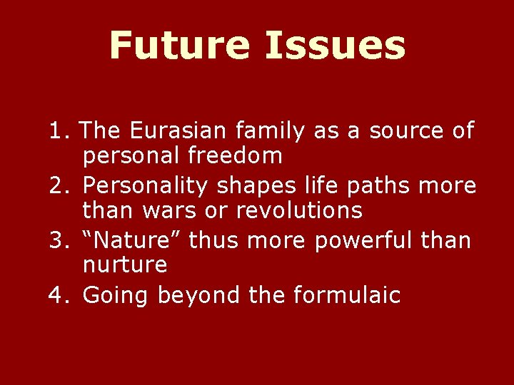 Future Issues 1. The Eurasian family as a source of personal freedom 2. Personality Future Issues 1. The Eurasian family as a source of personal freedom 2. Personality