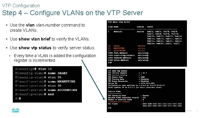 VTP Configuration Step 4 – Configure VLANs on the VTP Server § Use the