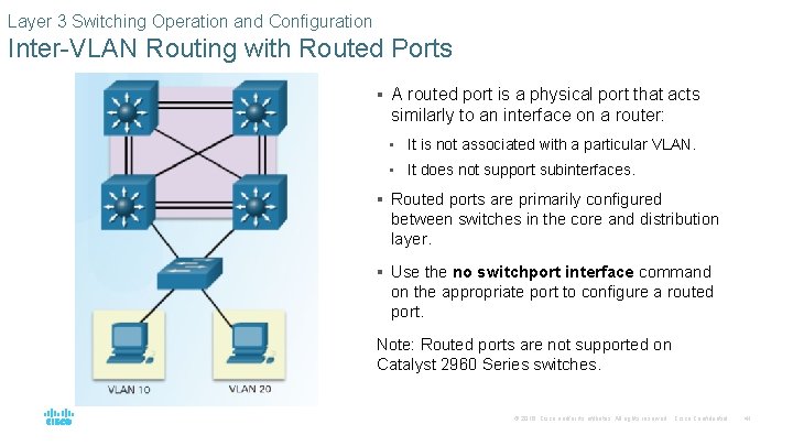 Layer 3 Switching Operation and Configuration Inter-VLAN Routing with Routed Ports § A routed