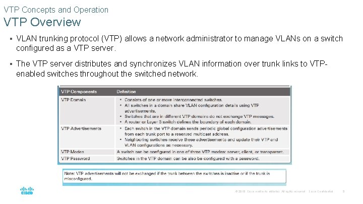 VTP Concepts and Operation VTP Overview § VLAN trunking protocol (VTP) allows a network