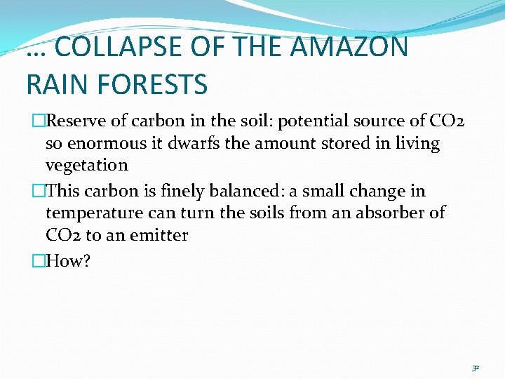 … COLLAPSE OF THE AMAZON RAIN FORESTS �Reserve of carbon in the soil: potential
