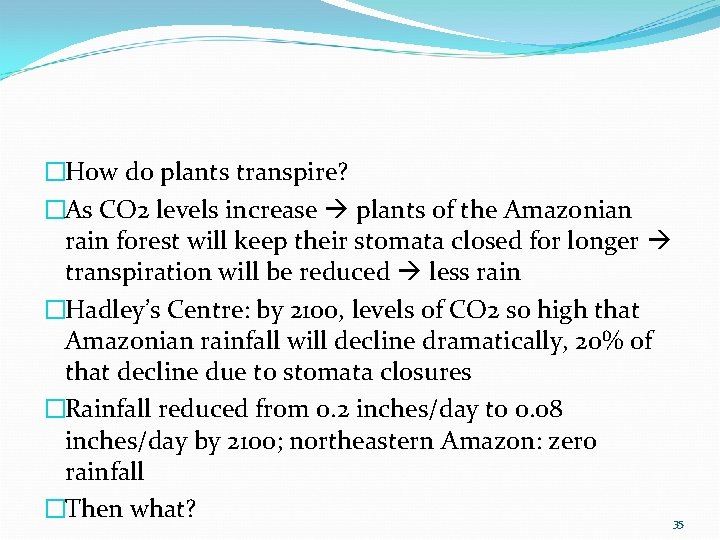 �How do plants transpire? �As CO 2 levels increase plants of the Amazonian rain