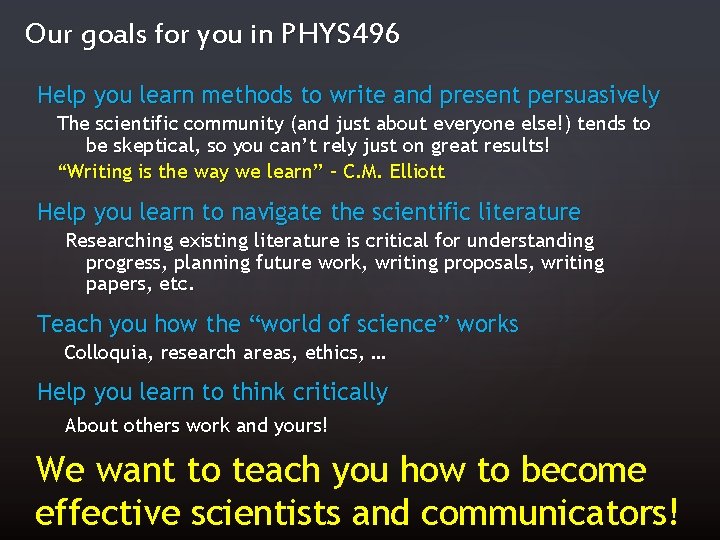 Our goals for you in PHYS 496 Help you learn methods to write and