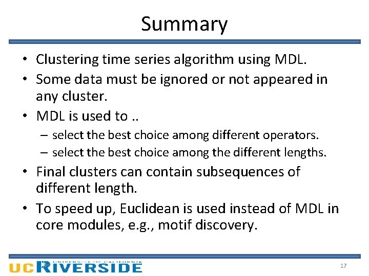 Summary • Clustering time series algorithm using MDL. • Some data must be ignored