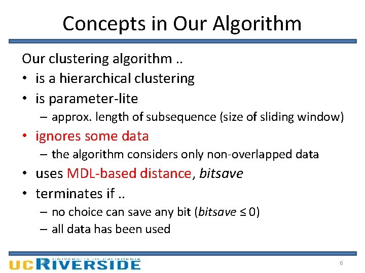 Concepts in Our Algorithm Our clustering algorithm. . • is a hierarchical clustering •