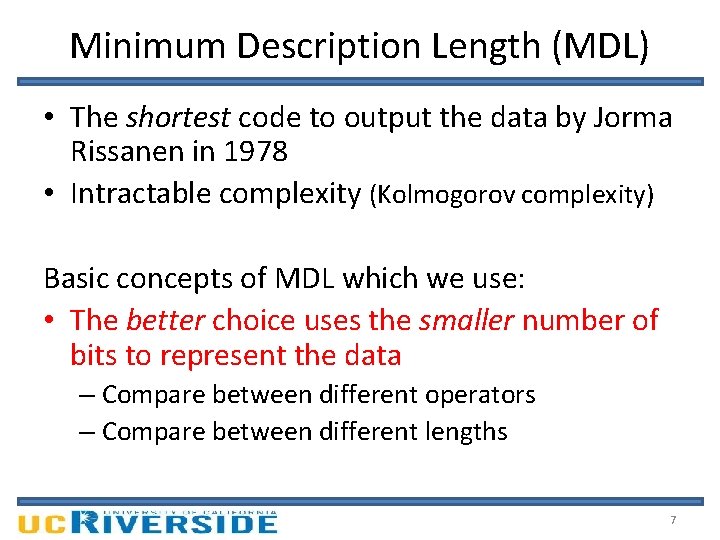 Minimum Description Length (MDL) • The shortest code to output the data by Jorma