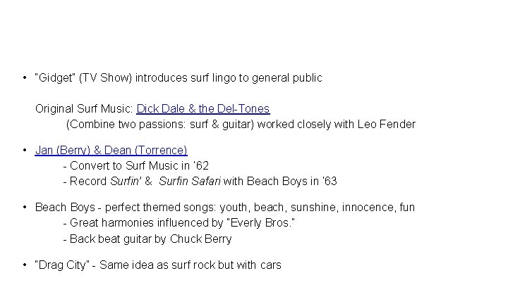 • “Gidget” (TV Show) introduces surf lingo to general public Original Surf Music: • “Gidget” (TV Show) introduces surf lingo to general public Original Surf Music: