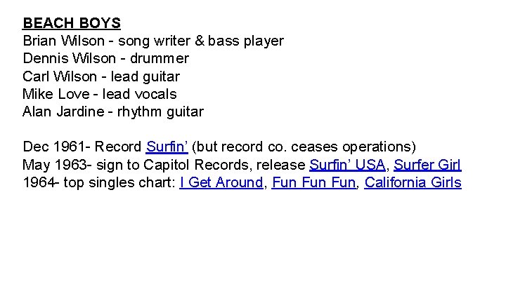 BEACH BOYS Brian Wilson - song writer & bass player Dennis Wilson - drummer