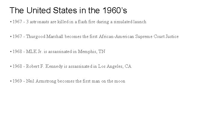 The United States in the 1960’s • 1967 - 3 astronauts are killed in