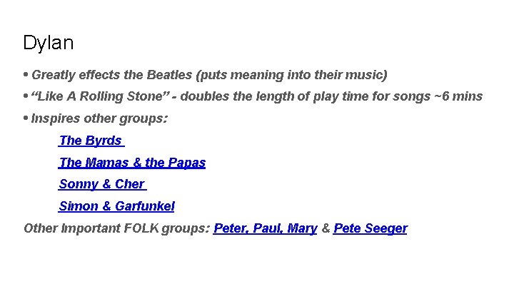 Dylan • Greatly effects the Beatles (puts meaning into their music) • “Like A Dylan • Greatly effects the Beatles (puts meaning into their music) • “Like A