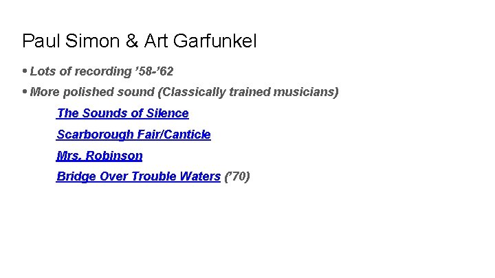Paul Simon & Art Garfunkel • Lots of recording ’ 58 -’ 62 • Paul Simon & Art Garfunkel • Lots of recording ’ 58 -’ 62 •