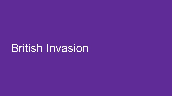 British Invasion British Invasion