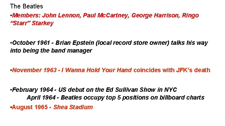 The Beatles • Members: John Lennon, Paul Mc. Cartney, George Harrison, Ringo “Starr” Starkey