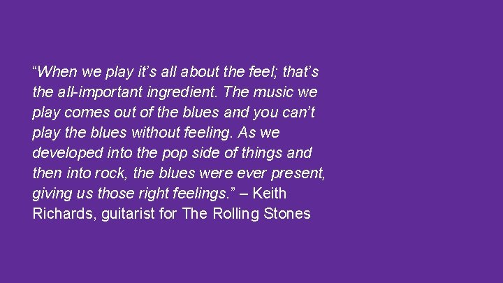 “When we play it’s all about the feel; that’s the all-important ingredient. The music