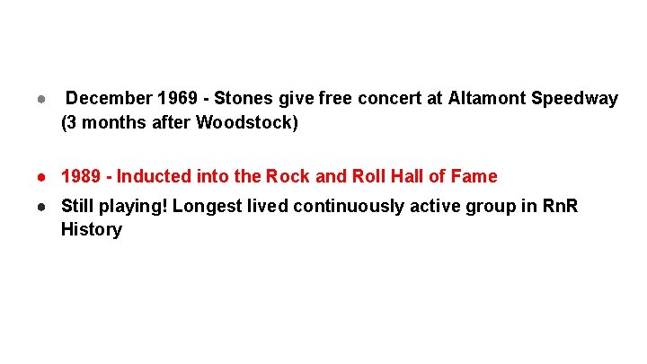 ● December 1969 - Stones give free concert at Altamont Speedway (3 months after ● December 1969 - Stones give free concert at Altamont Speedway (3 months after