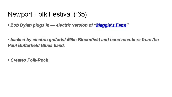 Newport Folk Festival (’ 65) • Bob Dylan plugs in — electric version of Newport Folk Festival (’ 65) • Bob Dylan plugs in — electric version of