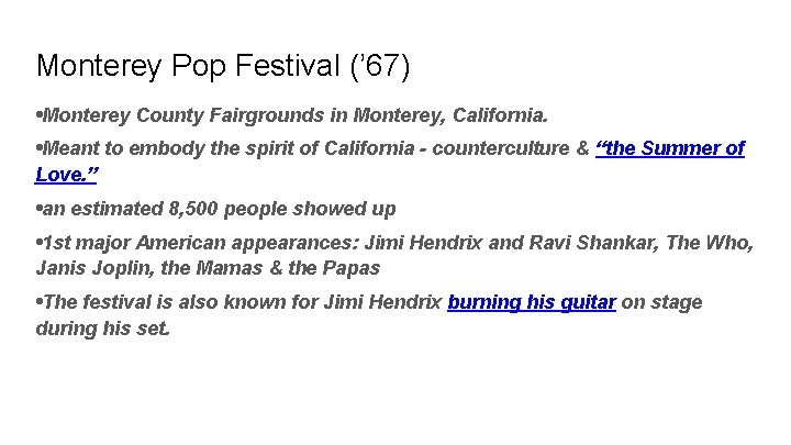 Monterey Pop Festival (’ 67) • Monterey County Fairgrounds in Monterey, California. • Meant