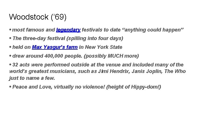 Woodstock (’ 69) • most famous and legendary festivals to date “anything could happen” Woodstock (’ 69) • most famous and legendary festivals to date “anything could happen”