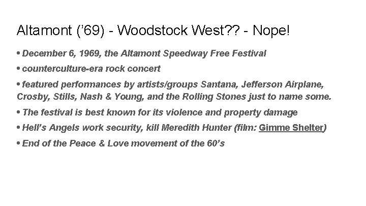 Altamont (’ 69) - Woodstock West? ? - Nope! • December 6, 1969, the