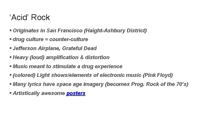 ‘Acid’ Rock • Originates in San Francisco (Haight-Ashbury District) • drug culture = counter-culture ‘Acid’ Rock • Originates in San Francisco (Haight-Ashbury District) • drug culture = counter-culture