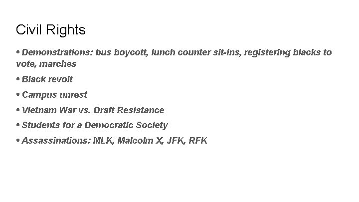 Civil Rights • Demonstrations: bus boycott, lunch counter sit-ins, registering blacks to vote, marches Civil Rights • Demonstrations: bus boycott, lunch counter sit-ins, registering blacks to vote, marches