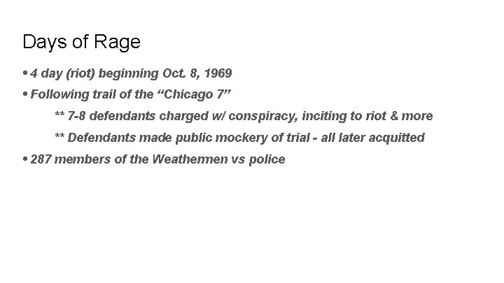 Days of Rage • 4 day (riot) beginning Oct. 8, 1969 • Following trail Days of Rage • 4 day (riot) beginning Oct. 8, 1969 • Following trail